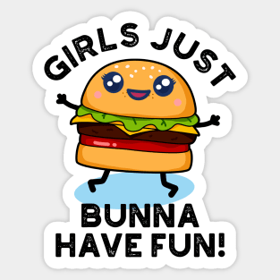 Girls Just Bunna Have Fun Cute Burger PUn Sticker